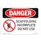 Signmission Safety Sign, OSHA Danger, 5" Height, Scaffolding Incomplete Do Not Use, Landscape OS-DS-D-57-L-1572 - alternate 1
